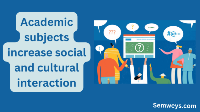 Academic subjects increase social and cultural interaction