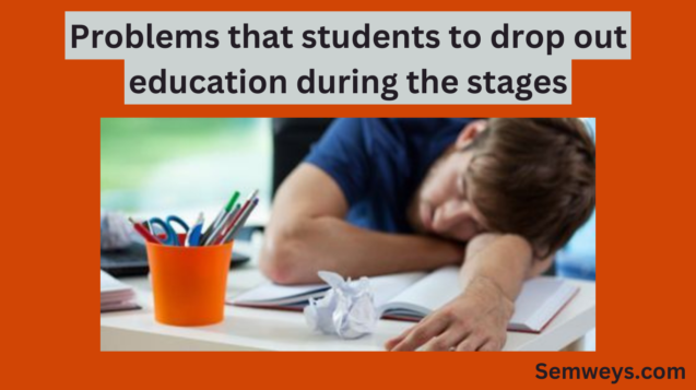 Problems that students to drop out education during the stages