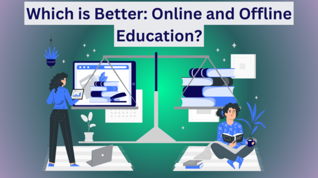 Which is Better Online and Offline Education