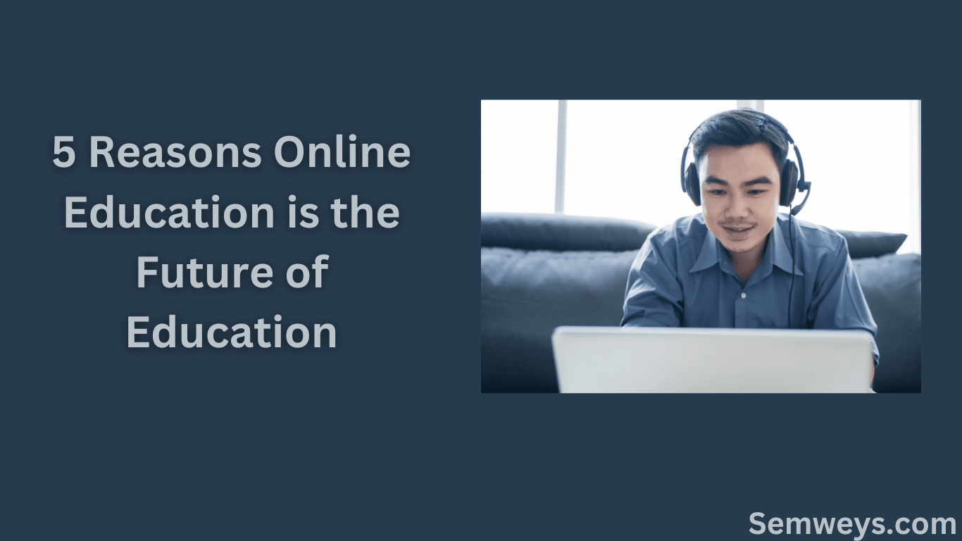 5 Reasons Online Education is the Future of Education